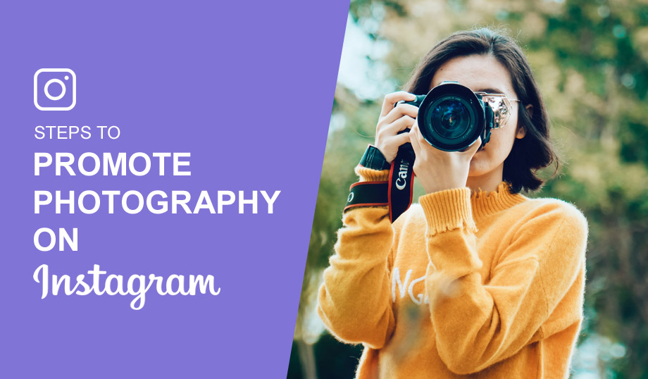 Steps To Promote Photography On Instagram
