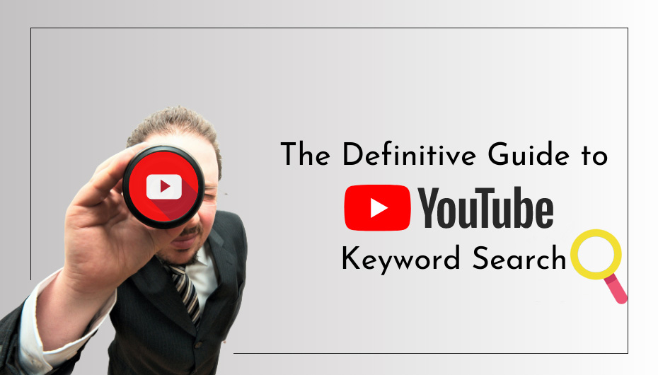 The Definitive Guide to YouTube Keyword Search
