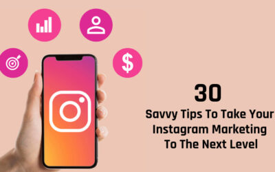 30 Savvy Tips To Take Your Instagram Marketing To The Next Level
