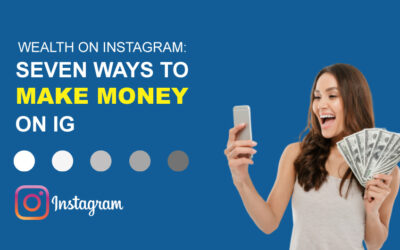Wealth on Instagram: Seven Ways to Make Money on IG