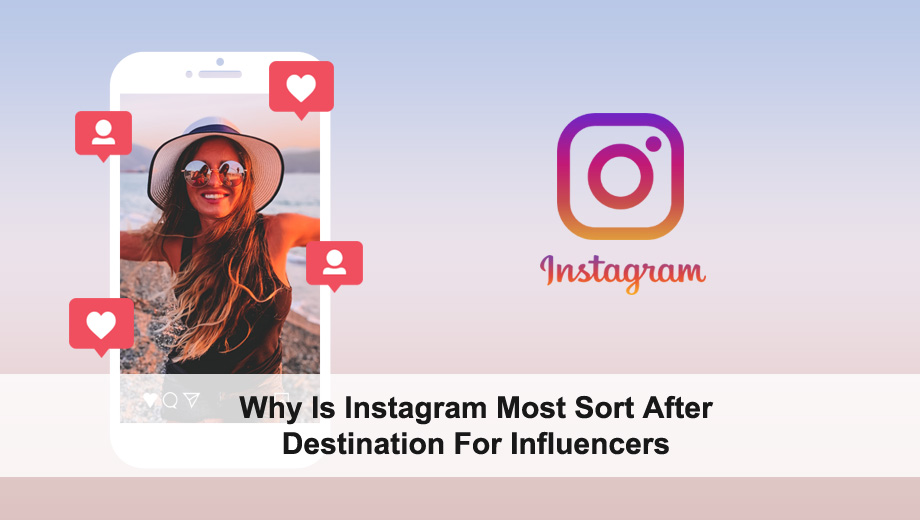 Why Is Instagram Most Sort After Destination For Influencers”