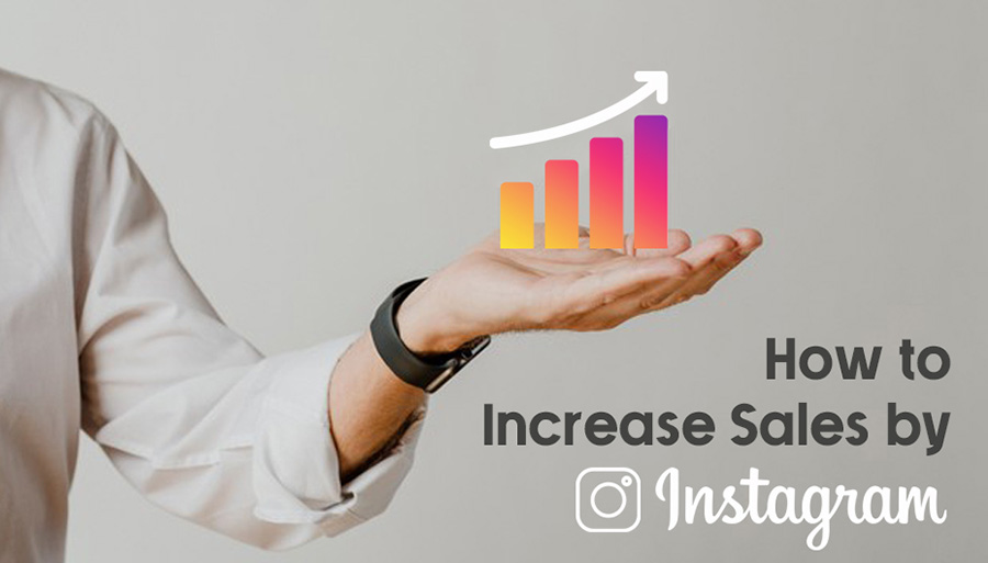 How To Increase Sales By Instagram?