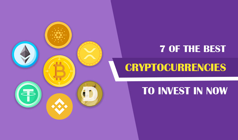 7 Of The Best Cryptocurrencies To Invest In Now