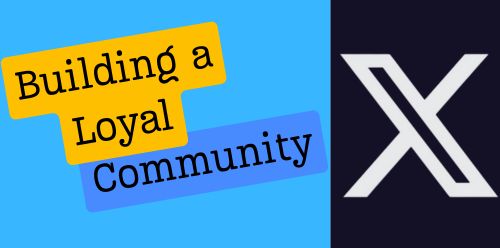 Building a Loyal Community on x followers